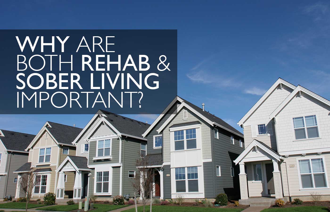 Why Are Both Rehab And Sober Living Important? | Sober Living In Los ...