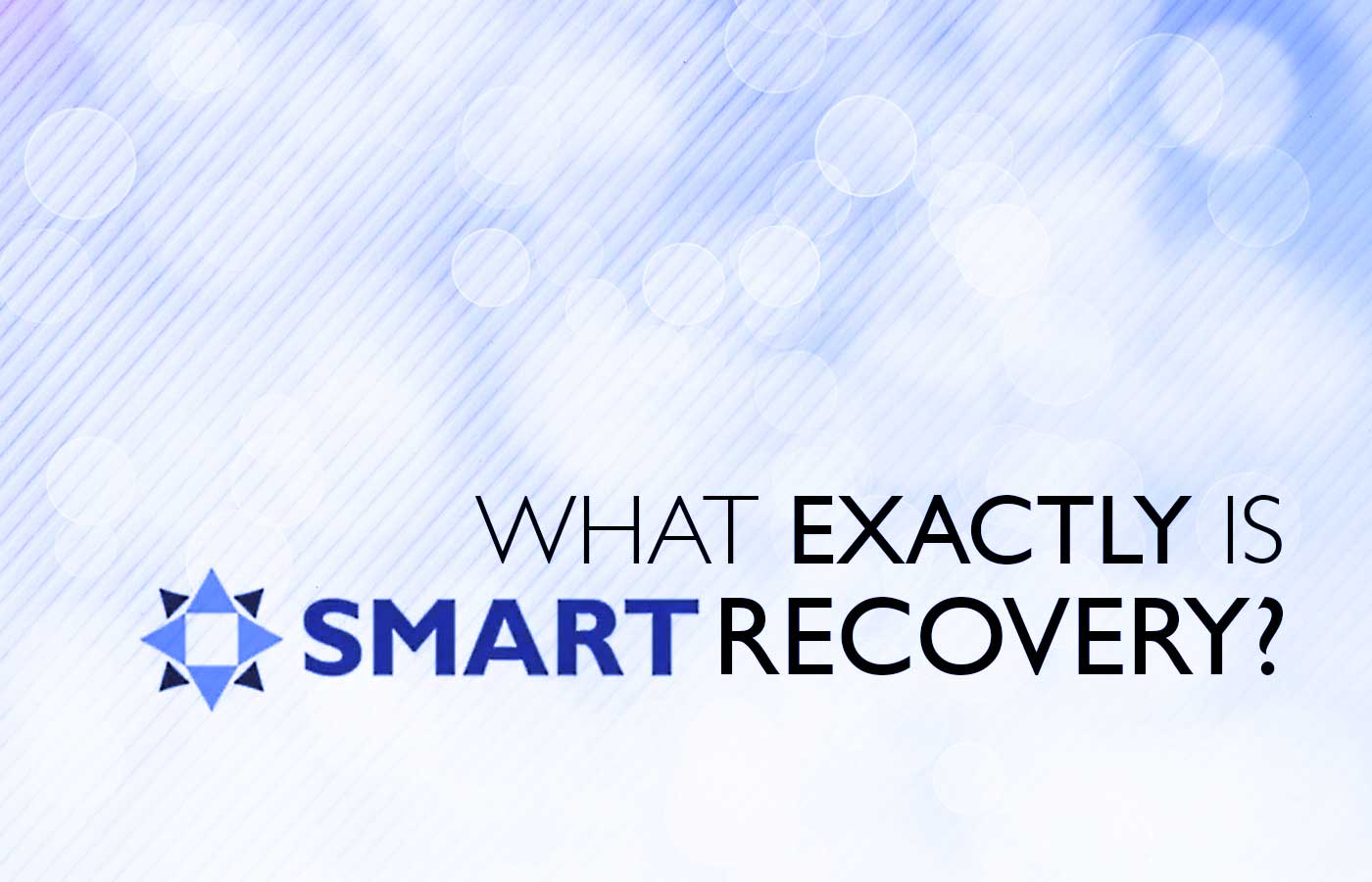 What Exactly Is SMART Recovery Sober Living In Los Angeles New